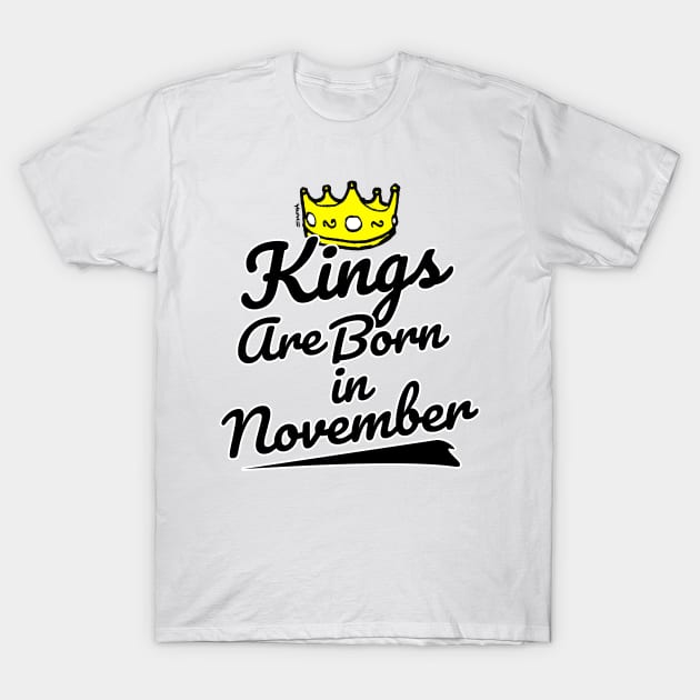 Kings are Born In November T-Shirt by sketchnkustom